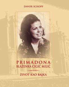 Davor Schopf, Život kao bajka, Primadona Blaženka Cigić Milić, Hilarion, 2013